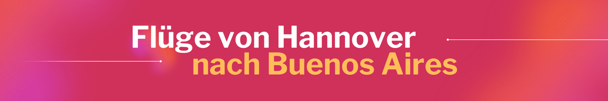 Fliegen Sie günstig von Hannover nach Buenos Aires