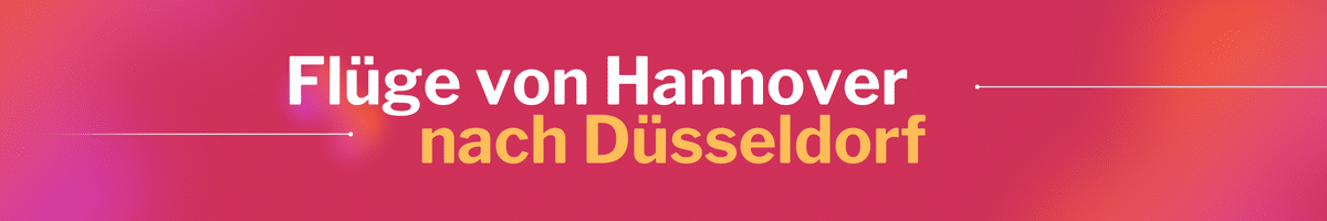 Fliegen Sie günstig von Hannover nach Düsseldorf
