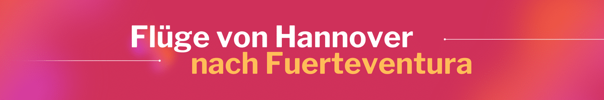 Fliegen Sie günstig von Hannover nach Fuerteventura