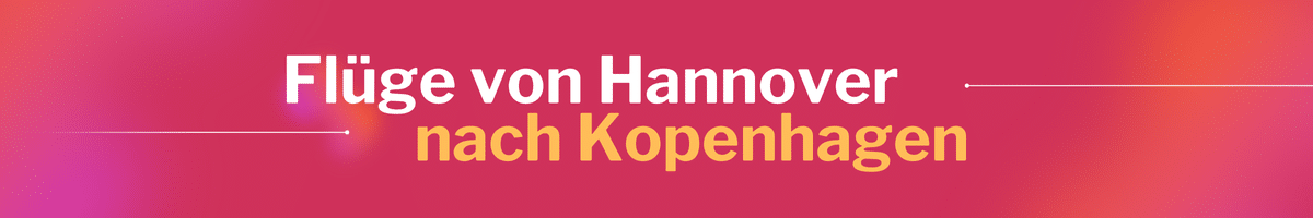 Fliegen Sie günstig von Hannover nach Kopenhagen