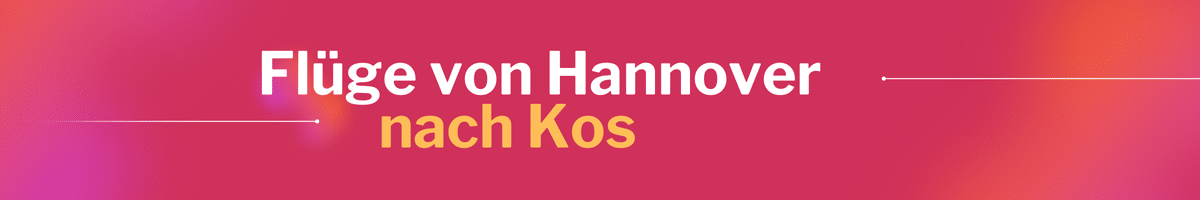 Fliegen Sie günstig von Hannover nach Kos