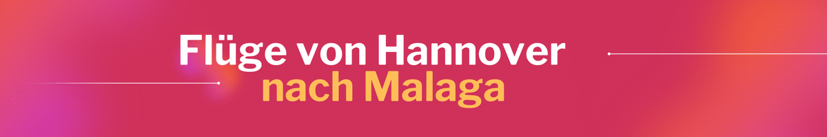 Fliegen Sie günstig von Hannover nach Malaga