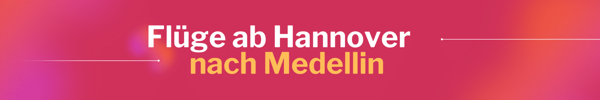 Fliegen Sie günstig von Hannover nach Medellin