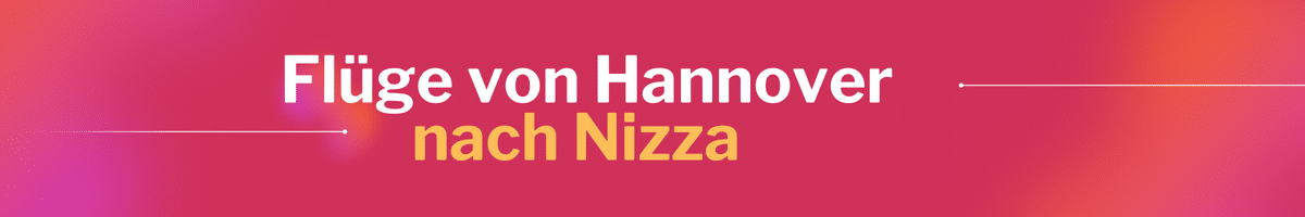Fliegen Sie günstig von Hannover nach Nizza