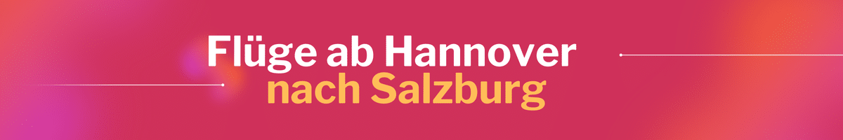 Fliegen Sie günstig von Hannover nach Salzburg