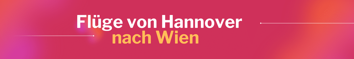 Fliegen Sie günstig von Hannover nach Wien